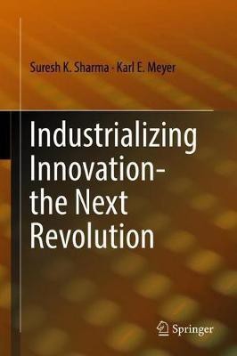 Industrializing Innovation-the Next Revolution(English, Hardcover, Sharma Suresh K.)