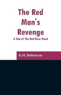 The Red Man's Revenge(English, Paperback, Ballantyne Robert Michael)