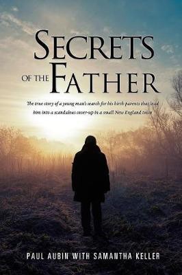 Secrets of the Father(English, Paperback, Aubin Paul)