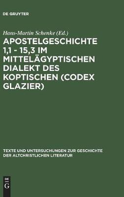 Apostelgeschichte 1,1 - 15,3 im mittelaegyptischen Dialekt des Koptischen (Codex Glazier)(German, Hardcover, unknown)