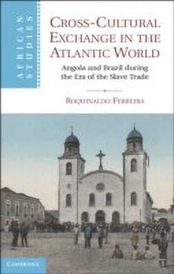 Cross-Cultural Exchange in the Atlantic World(English, Hardcover, Ferreira Roquinaldo)