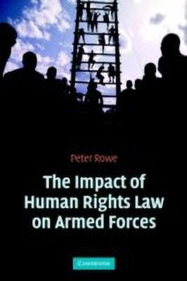 The Impact of Human Rights Law on Armed Forces(English, Paperback, Rowe Peter)