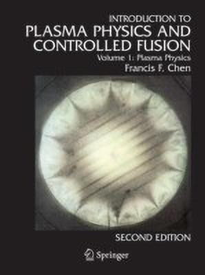 Introduction to Plasma Physics and Controlled Fusion: Plasma Physics Vol. 1(English, Hardcover, Chen Francis F.)
