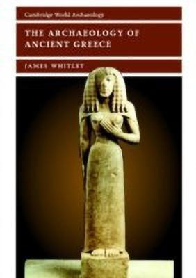 The Archaeology of Ancient Greece(English, Paperback, Whitley James)