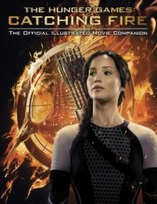 Hunger Games: Catching Fire Official Illustrated Movie Companion(English, Paperback, Egan Kate)