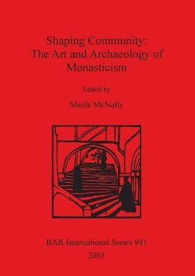 Shaping Community: The Art and Archaeology of Monasticism(English, Paperback, unknown)