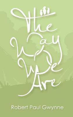 The Way We Are(English, Paperback, Gwynne Robert Paul)