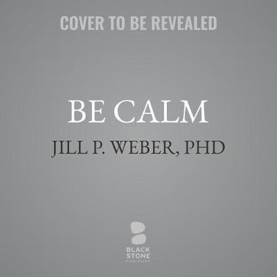 Be Calm(English, CD-Audio, Weber Phd Jill P)