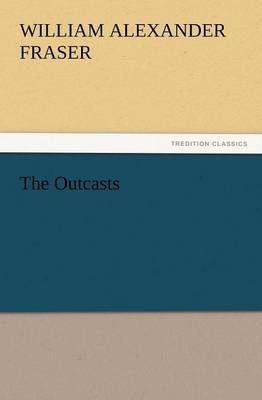 The Outcasts(English, Paperback, Fraser William Alexander)