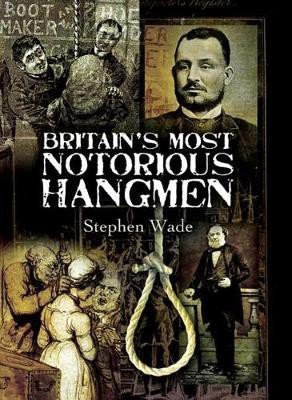 Britain's Most Notorious Hangmen(English, Electronic book text, Wade Stephen)