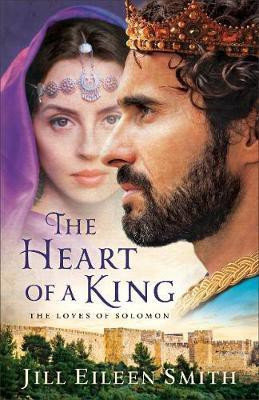 The Heart of a King - The Loves of Solomon(English, Paperback, Smith Jill Eileen)
