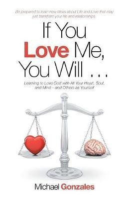 If You Love Me, You Will ...(English, Paperback, Gonzales Michael)
