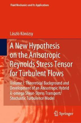 A New Hypothesis on the Anisotropic Reynolds Stress Tensor for Turbulent Flows(English, Hardcover, Koenoezsy Laszlo)