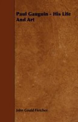 Paul Gauguin - His Life And Art(English, Paperback, Fletcher John Gould)