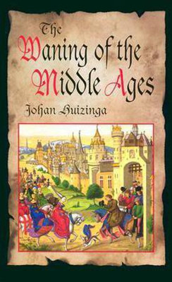 Waning of the Middle Ages(English, Paperback, Huizinga Johan H.)