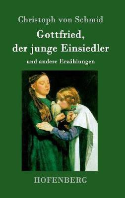Gottfried, der junge Einsiedler(German, Hardcover, Schmid Christoph Von)