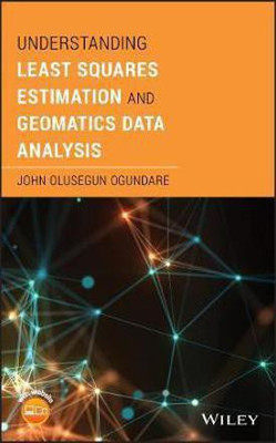 Understanding Least Squares Estimation and Geomatics Data Analysis(English, Electronic book text, Ogundare John Olusegun)