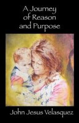 A Journey of Reason and Purpose(English, Paperback, Velasquez John)