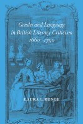 Gender and Language in British Literary Criticism, 1660-1790(English, Hardcover, Runge Laura L.)
