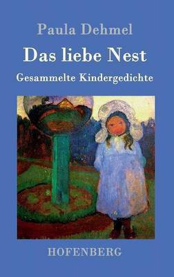 Das liebe Nest(German, Hardcover, Paula Dehmel)