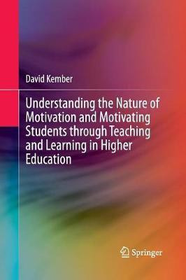 Understanding the Nature of Motivation and Motivating Students through Teaching and Learning in Higher Education(English, Paperback, Kember David)