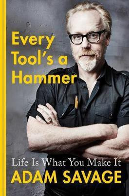 Every Tool's a Hammer(English, Hardcover, Savage Adam)