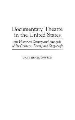 Documentary Theatre in the United States(English, Hardcover, Dawson Gary F.)