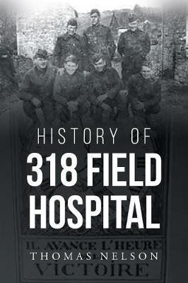 History of 318 Field Hospital(English, Paperback, Nelson Thomas)