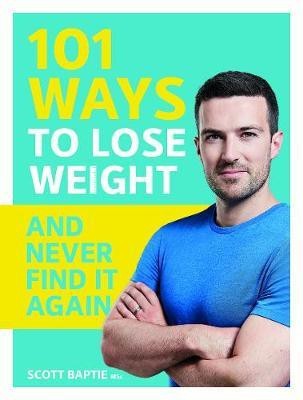 101 Ways to Lose Weight and Never Find It Again(English, Paperback, Baptie Scott)