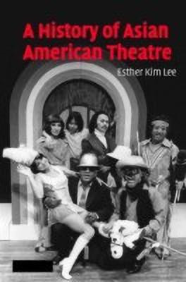 A History of Asian American Theatre(English, Hardcover, Lee Esther Kim)