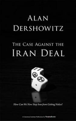 The Case Against the Iran Deal(English, Electronic book text, Dershowitz Alan)