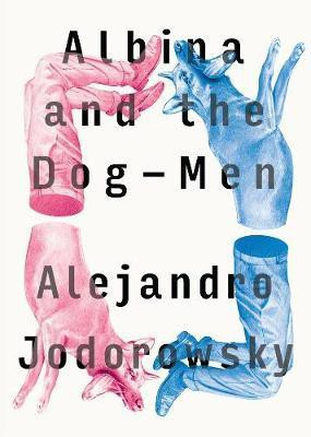 Albina And The Dog-men(English, Paperback, Jodorowsky Alejandro)