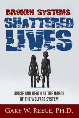 Broken Systems-Shattered Lives(English, Paperback, Reece Gary W)