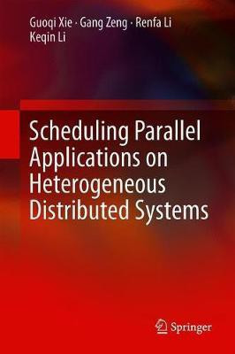 Scheduling Parallel Applications on Heterogeneous Distributed Systems(English, Hardcover, Xie Guoqi)