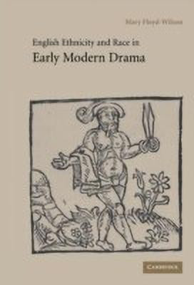 English Ethnicity and Race in Early Modern Drama(English, Hardcover, Floyd-Wilson Mary)