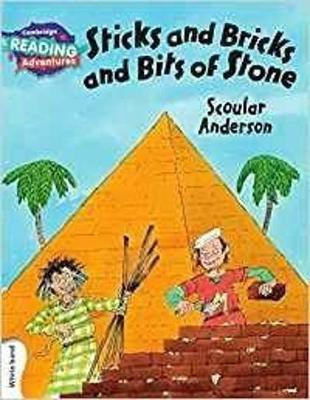 Cambridge Reading Adventures Sticks and Bricks and Bits of Stone White Band(English, Paperback, Anderson Scoular)
