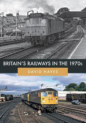 Britain's Railways in the 1970s(English, Paperback, Hayes David)