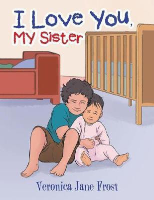 I Love You, My Sister(English, Paperback, Frost Veronica Jane)