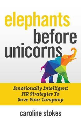 Elephants Before Unicorns(English, Paperback, Stokes Caroline)