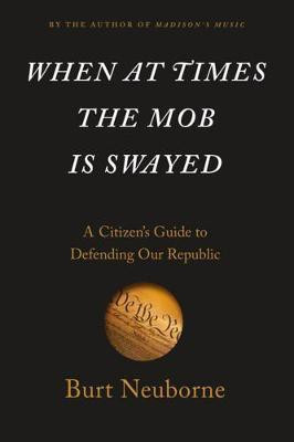 When At Times The Mob Is Swayed(English, Hardcover, Neuborne Burt)