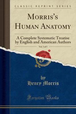 Morris's Human Anatomy, Vol. 1 of 5(English, Paperback, Morris Henry)