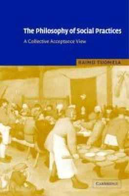 The Philosophy of Social Practices(English, Hardcover, Tuomela Raimo)