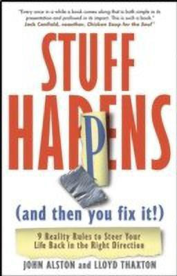 Stuff Happens (and then you fix it!)  - 9 Reality Rules to Steer Your Life Back in the Right Direction(English, Hardcover, Alston John)