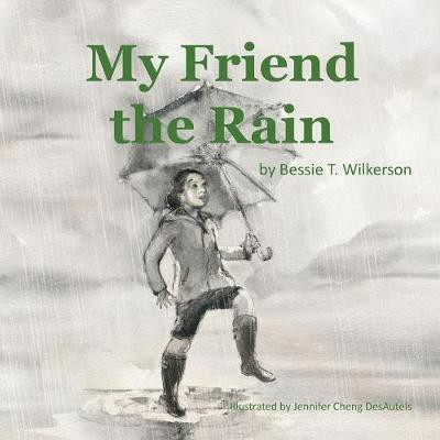My Friend the Rain(English, Paperback, Wilkerson Bessie T)