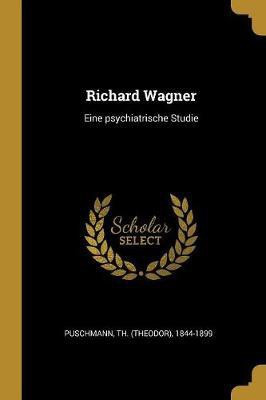 Richard Wagner(German, Paperback, Puschmann Th 1844-1899)