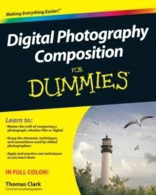 Digital Photography Composition For Dummies(English, Paperback, Clark Thomas)