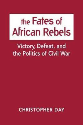 The Fates of African Rebels(English, Hardcover, Day Christopher)