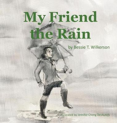 My Friend the Rain(English, Hardcover, Wilkerson Bessie T)