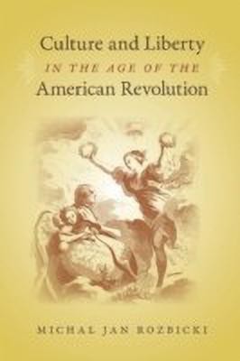 Culture and Liberty in the Age of the American Revolution(English, Paperback, Rozbicki Michal Jan)