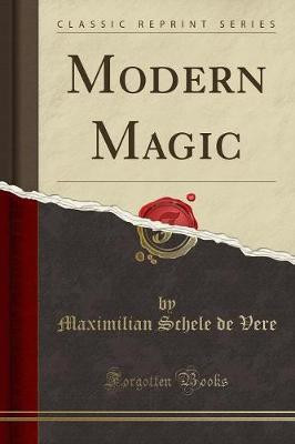 Modern Magic (Classic Reprint)(English, Paperback, Vere Maximilian Schele de)